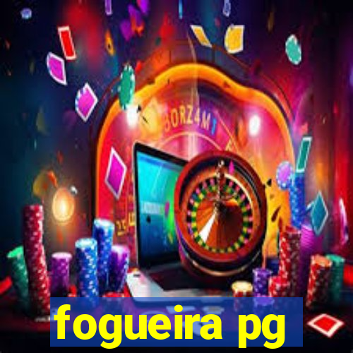 fogueira pg